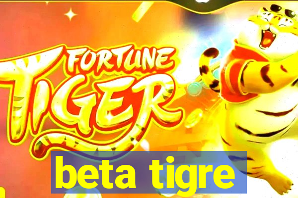 beta tigre